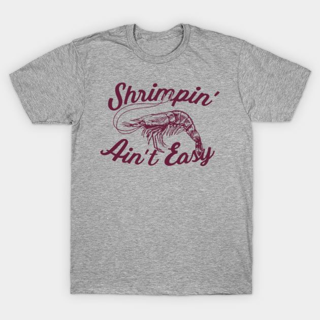 shrimpin aint easy shirt